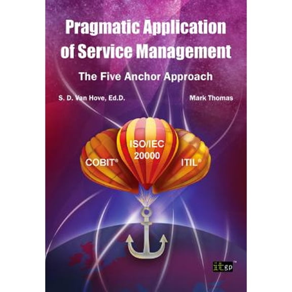 Pre-Owned Pragmatic Application of Service Management: The Five Anchor Approach (Paperback) 1849285144 9781849285148