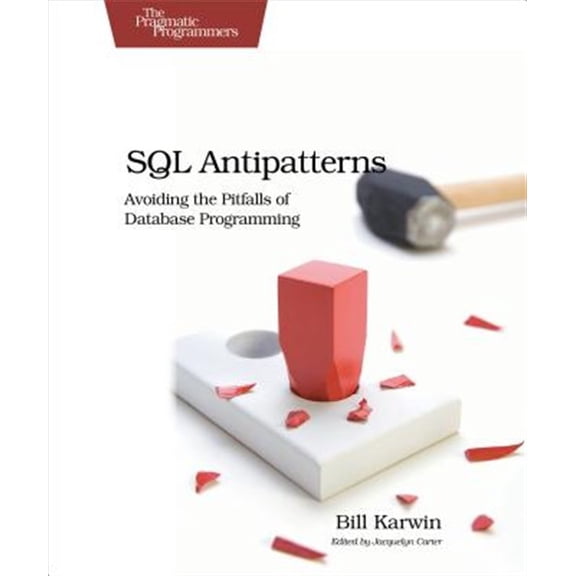 Pre-Owned SQL Antipatterns: Avoiding the Pitfalls of Database Programming (Paperback) 1934356557 9781934356555