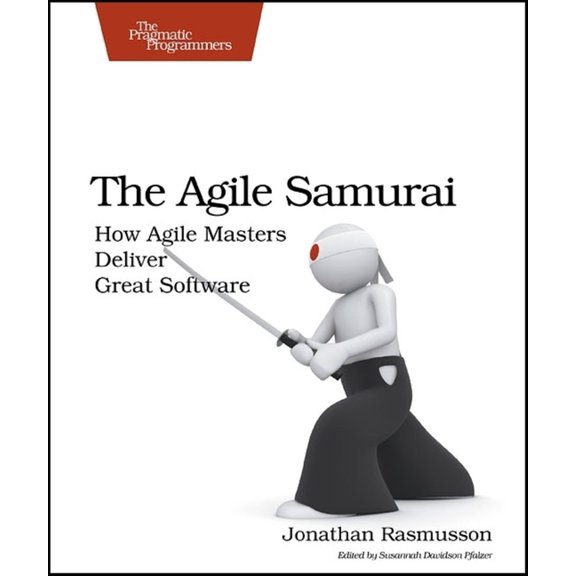 Pragmatic Programmers The Agile Samurai: How Agile Masters Deliver Great Software, (Paperback)