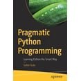 thumbnail image 1 of Pragmatic Python Programming: Learning Python the Smart Way, (Paperback), 1 of 1