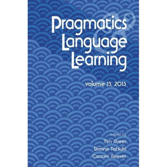 Pragmatics and Language Learning: Pragmatics and Language Learning Volume 13 (Paperback)