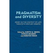 Pragmatism and Diversity Dewey in the Context of Late Twentieth Century Debates, Paperback