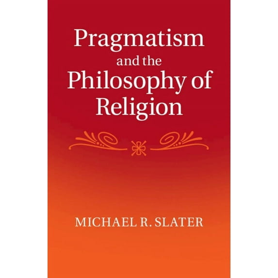 Pragmatism and the Philosophy of Religion, (Hardcover)
