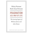 thumbnail image 1 of Pragmatism as a Way of Life: The Lasting Legacy of William James and John Dewey (Hardcover), 1 of 1