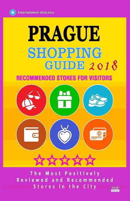 Prague Shopping Guide 2018: Best Rated Stores in Prague, Czech Republic - Stores Recommended for Visitors, (Shopping Gui, (Paperback)