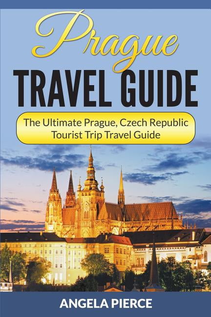 Prague Travel Guide : The Ultimate Prague, Czech Republic Tourist Trip ...