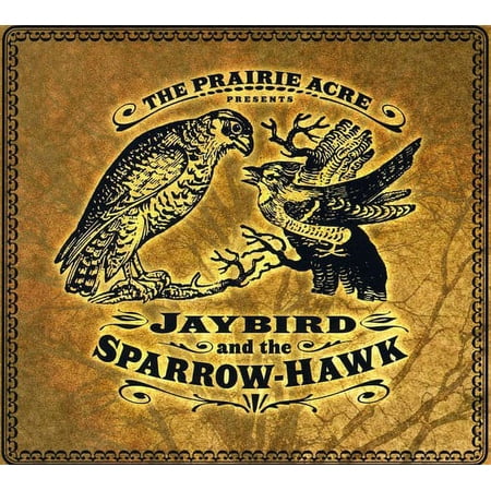 Prairie Acre - Jaybird & the Sparrow-Hawk [CD]