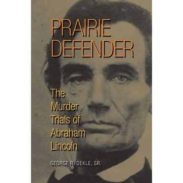 Prairie Defender : The Murder Trials of Abraham Lincoln (Hardcover)