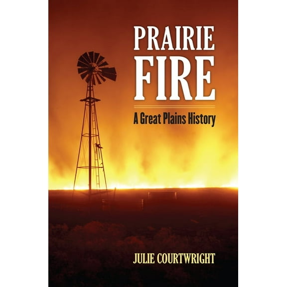 Prairie Fire: A Great Plains History, (Paperback)