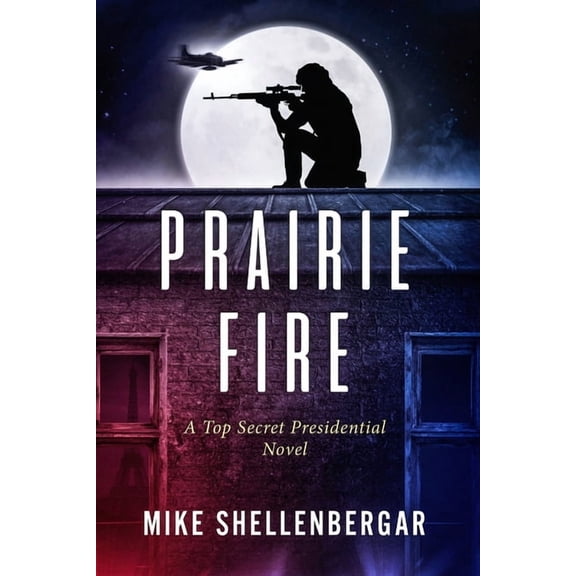 Prairie Fire Paperback 1087984203 9781087984209 Mike Shellenbergar