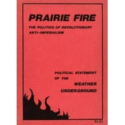 Prairie Fire The Politics Of Revolutionary Anti-Imperialism - The Political Statement Of The Weather Underground Repri, Paperback