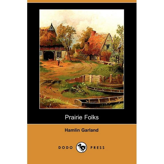 Prairie Folks Dodo Press Paperback 1406527785 9781406527780 Hamlin Garland