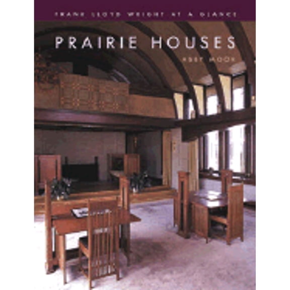 Pre-Owned Frank Lloyd Wright at a Glance: Prairie Houses (Frank Lloyd Wright at a Glance) (Hardcover)