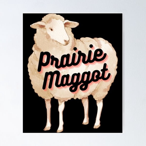 Prairie Maggot Poster, Poster Only