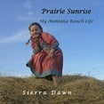 thumbnail image 1 of Pre-Owned Prairie Sunrise: My Montana Ranch Life (Paperback) 1500226947 9781500226947, 1 of 1