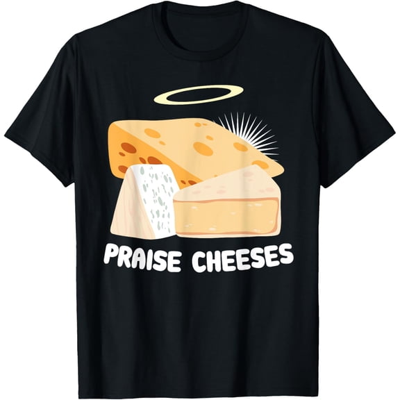 Praise Cheeses Pun Cheeseboard Cheese Lover Funny Jesus T-Shirt