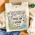 thumbnail image 1 of Praise Him In Every Season Sweatshirt, Floral Spring Bible Verse Shirt, Christian Faith Pullover, Inspirational Easter Sweatshirt, Uplifting Scripture Gift, 1 of 5