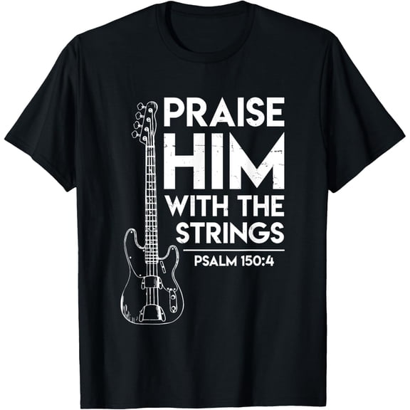 Praise Him - Christian Worship - Bass Guitar Player T-shirt T-ShirtMen and women, White Black T-shirt, size: Extra large S-1707XL