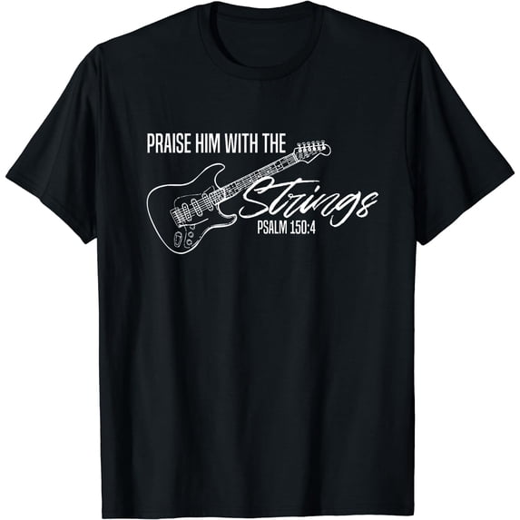 Praise Him With The Strings-Christian Guitar-God Worship T-Shirt Black Small