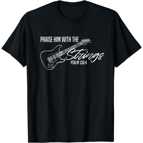 Praise Him With The Strings-Christian Guitar-God Worship T-Shirt Black X-Large