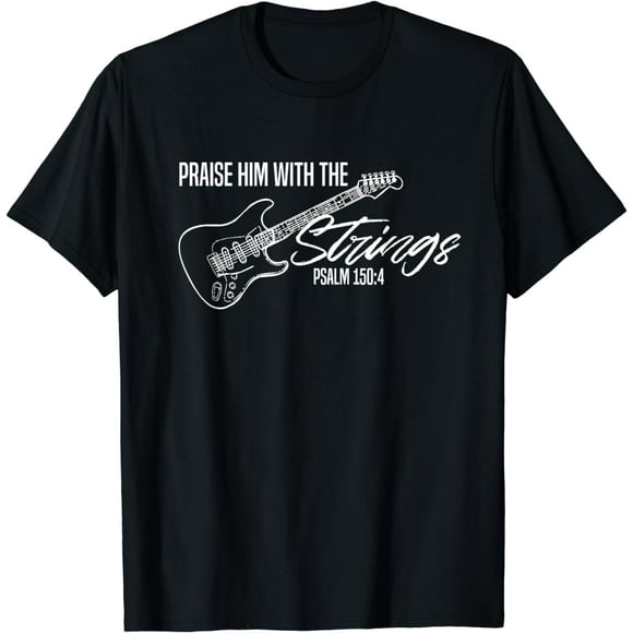 Praise Him With The Strings-Christian Guitar-God Worship Funny Creative Graphic T-Shirt
