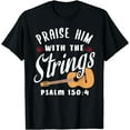 thumbnail image 1 of Praise Him With The Strings Psalm 150:4 Christian Guitar T-Shirt, 1 of 4