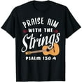 thumbnail image 1 of Praise Him With The Strings Psalm 150:4 Christian Guitar T-Shirt, 1 of 4