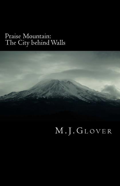 Praise Mountain: The City Behind Walls (Paperback) by M J Glover
