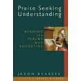 thumbnail image 1 of Praise Seeking Understanding : Reading the Psalms with Augustine (Paperback), 1 of 1