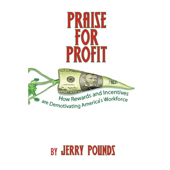 Praise for Profit: How Rewards and Incentives are Demotivating America's Workforce, (Paperback)
