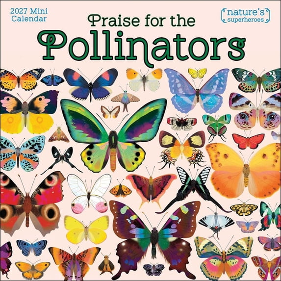 Praise for the Pollinators 2027 Mini Wall Calendar: Nature's ...