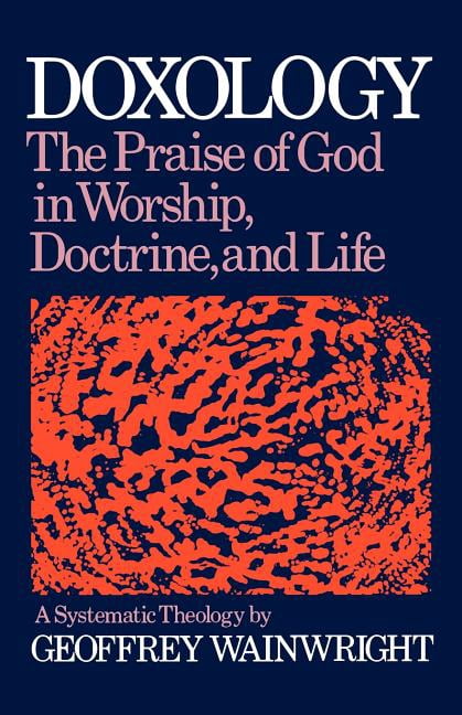 Praise of God in Worship, Doctrine and L Doxology: The Praise of God in ...