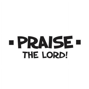 Praise the Lord Vinyl Quote - Large