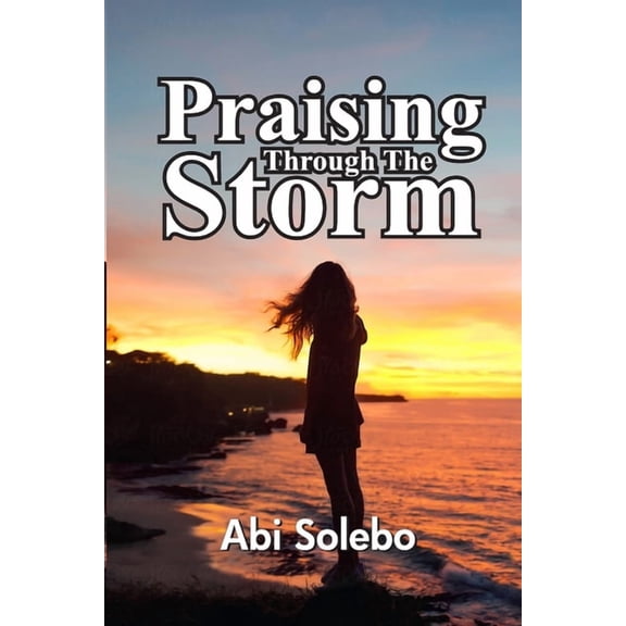 Praising Through The Storm (Paperback)
