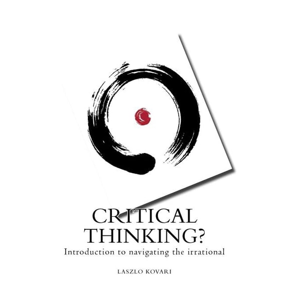 Prakhsis Classics: Critical Thinking?: Introduction to Navigating the Irrational (Paperback)