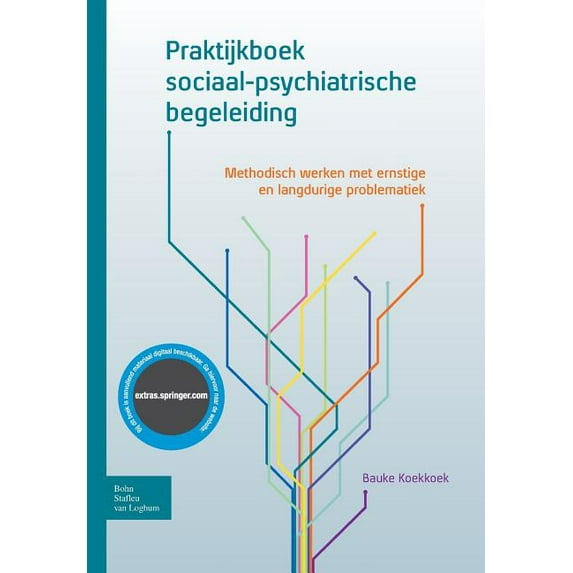 Praktijkboek Sociaal-Psychiatrische Begeleiding: Methodisch Werken Met Ernstige En Langdurige Problematiek, (Paperback)