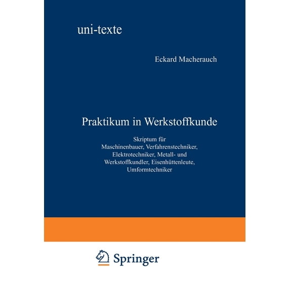 Praktikum in Werkstoffkunde: Skriptum für Maschinenbauer, Verfahrenstechniker, Elektrotechniker, Metall- und Werkstoffku, (Paperback)