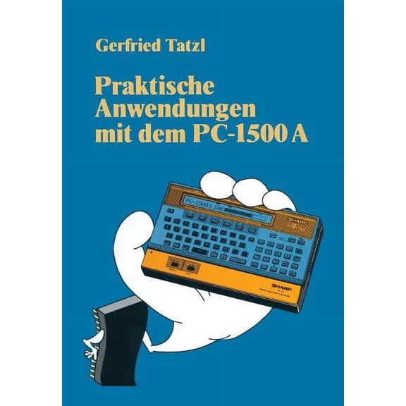 Praktische Anwendungen Mit Dem PC 1500 a: 30 Basic-Programme, (Paperback)