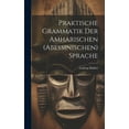 thumbnail image 1 of Praktische Grammatik Der Amharischen (Abessinischen) Sprache (Hardcover), 1 of 1