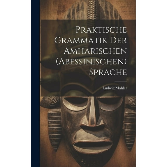 Praktische Grammatik Der Amharischen (Abessinischen) Sprache (Hardcover)
