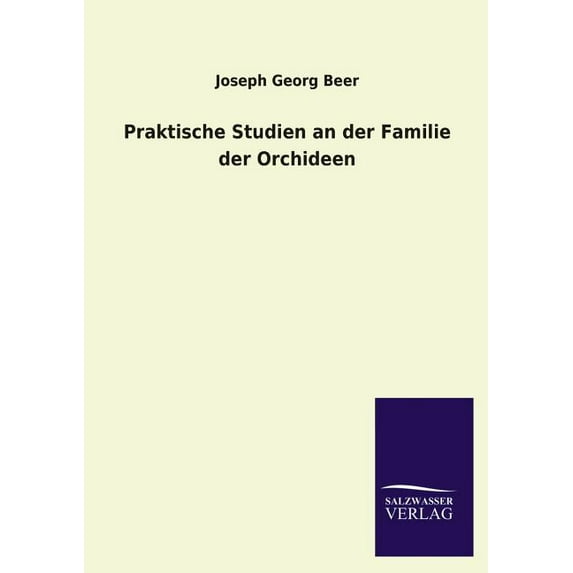 Praktische Studien an der Familie der Orchideen (Paperback)