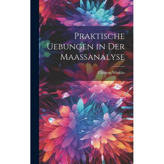 Praktische Uebungen in der Maassanalyse (Hardcover)