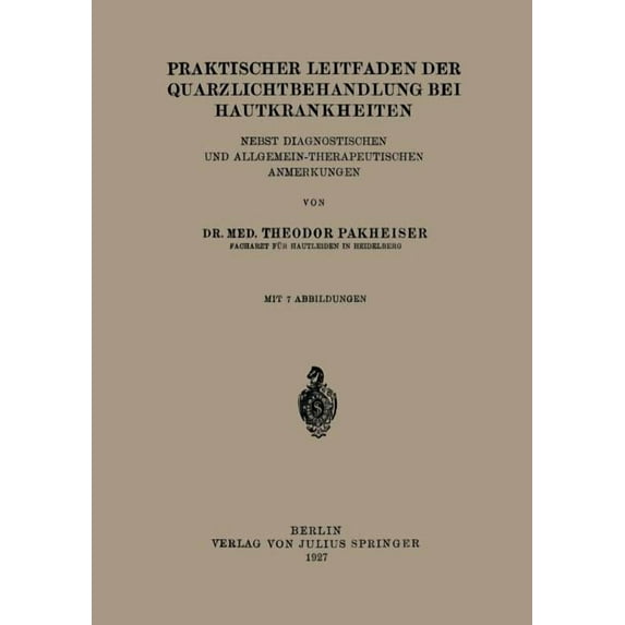 Praktischer Leitfaden Der Quarzlichtbehandlung Bei Hautkrankheiten: Nebst Diagnostischen Und Allgemein-Therapeutischen A, (Paperback)