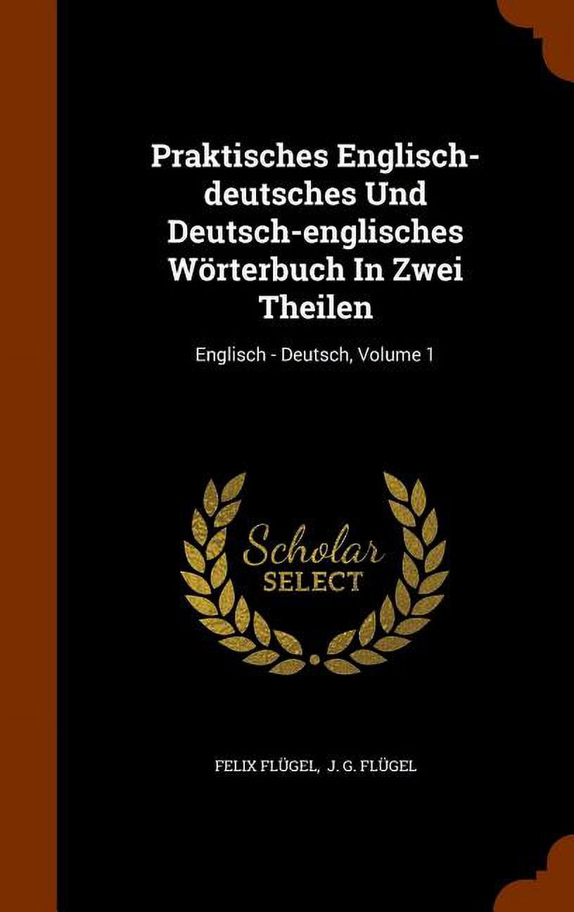 Praktisches Englischdeutsches Und Deutschenglisches Wörterbuch In
