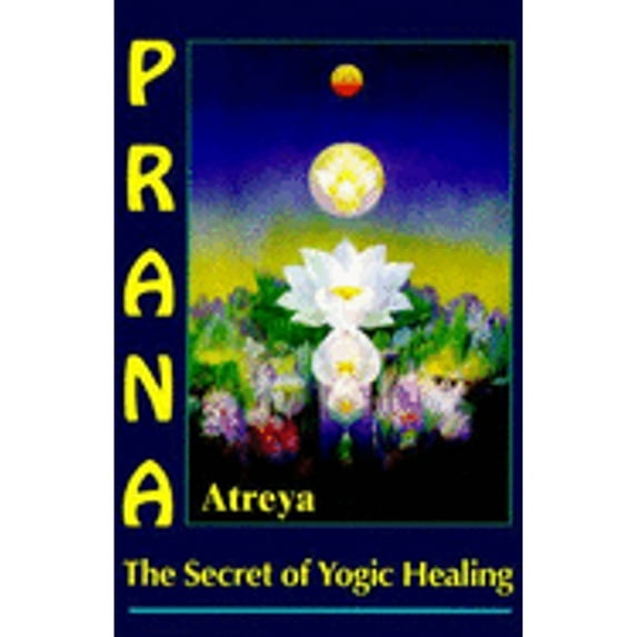 Pre-Owned Prana: The Secret of Yogic Healing (Paperback) 0877288852 9780877288855