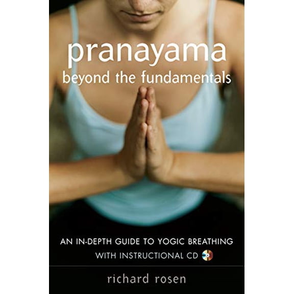 Pre-Owned Pranayama Beyond the Fundamentals: An In-Depth Guide to Yogic Breathing (Paperback) 1590302982 9781590302989