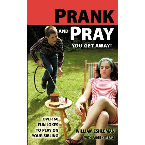 Pre-Owned Prank and Pray You Get Away! Over 60 Fun Jokes to Play on Your Sibling Paperback