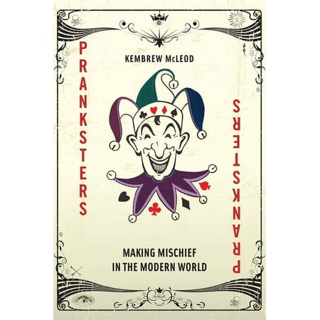 Pranksters: Making Mischief in the Modern World, (Hardcover)