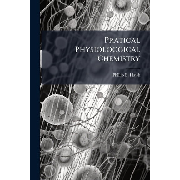 Pratical Physiolocgical Chemistry (Paperback)