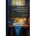 thumbnail image 1 of Pratique Des Céremonies De La Sainte Messe... (Paperback), 1 of 1